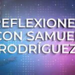 Reflexiones con Samuel Rodríguez: Nuevas cápsulas informativas en el noticiero Voz News